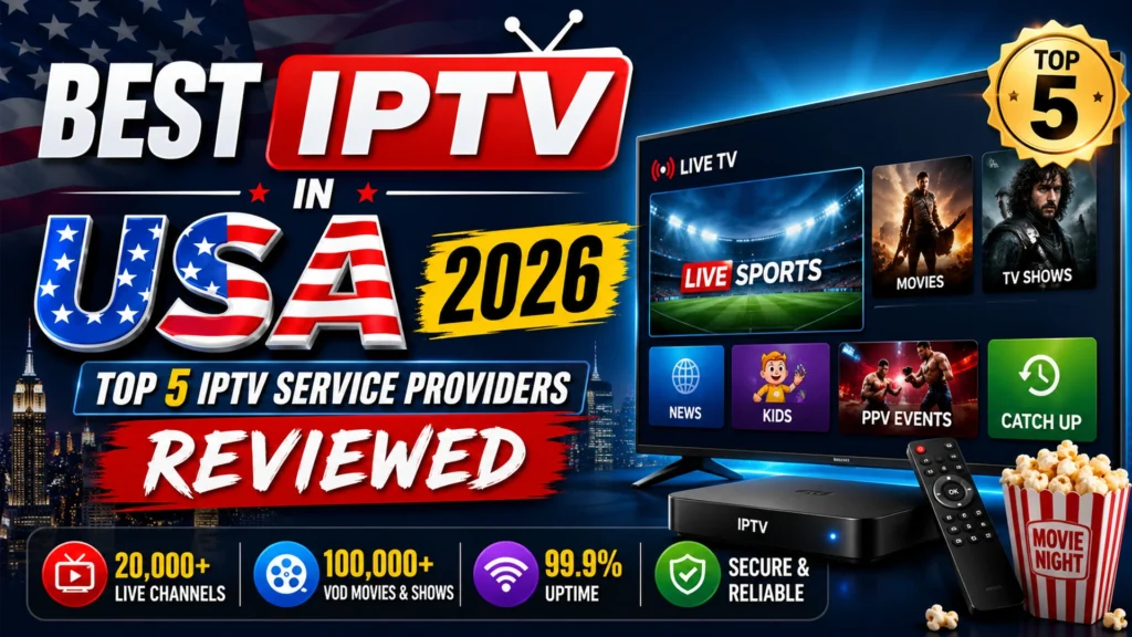 Best IPTV in USA 2026 thumbnail showing top 5 IPTV service providers reviewed with American flag theme, smart TV interface displaying live sports, movies, TV shows, and icons for 20,000+ live channels, 100,000+ VOD, and 99.9% uptime.