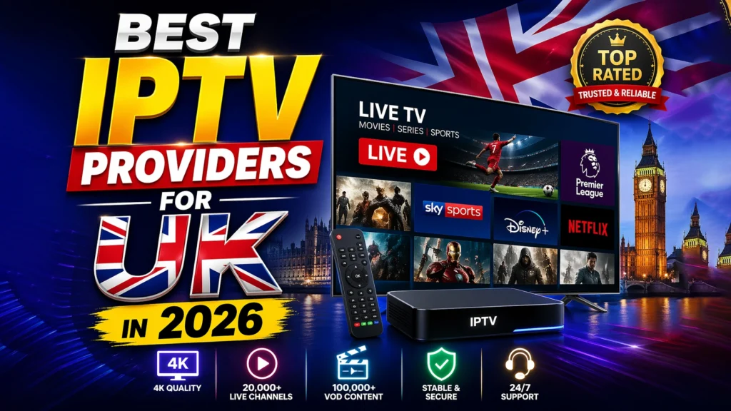 Best IPTV Providers for UK