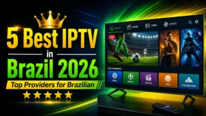 Best IPTV in Brazil thumbnail showing a modern smart TV with live sports, movies, and channels, glowing neon green and yellow theme, bold text “5 Best IPTV in Brazil 2026: Top Providers for Brazilian” with crown icon and 5-star rating on a dark premium background