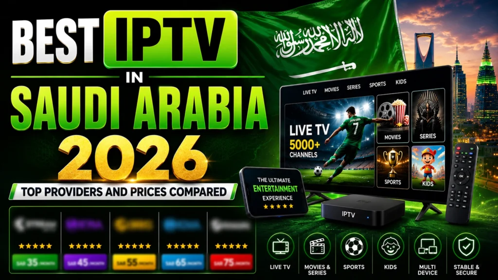 Best IPTV in Saudi Arabia 2026 — Top providers and prices compared with Arabic channels, sports, movies and multi-device support