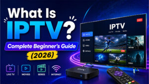 What is IPTV - complete beginner's guide 2026 showing live TV, movies, series and internet streaming on smart TV with IPTV box