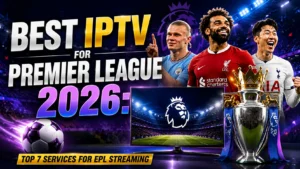 Best IPTV for Premier League 2026 feature image showing Premier League trophy, football players, smart TV with EPL logo, stadium background, and text promoting the top 7 IPTV services for EPL streaming.